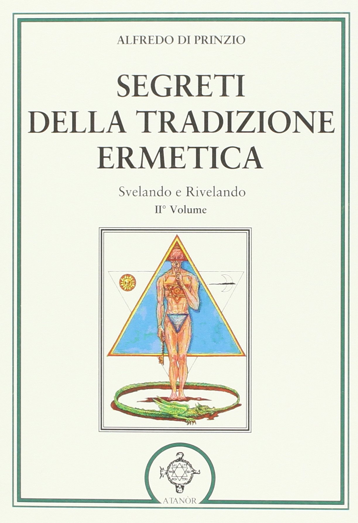 Segreti della Tradizione Ermetica. Svelando e Rivelando. Volume 2