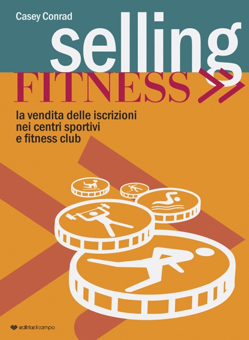 Selling fitness. Vendita delle iscrizioni nei centri sportivi e fitness …