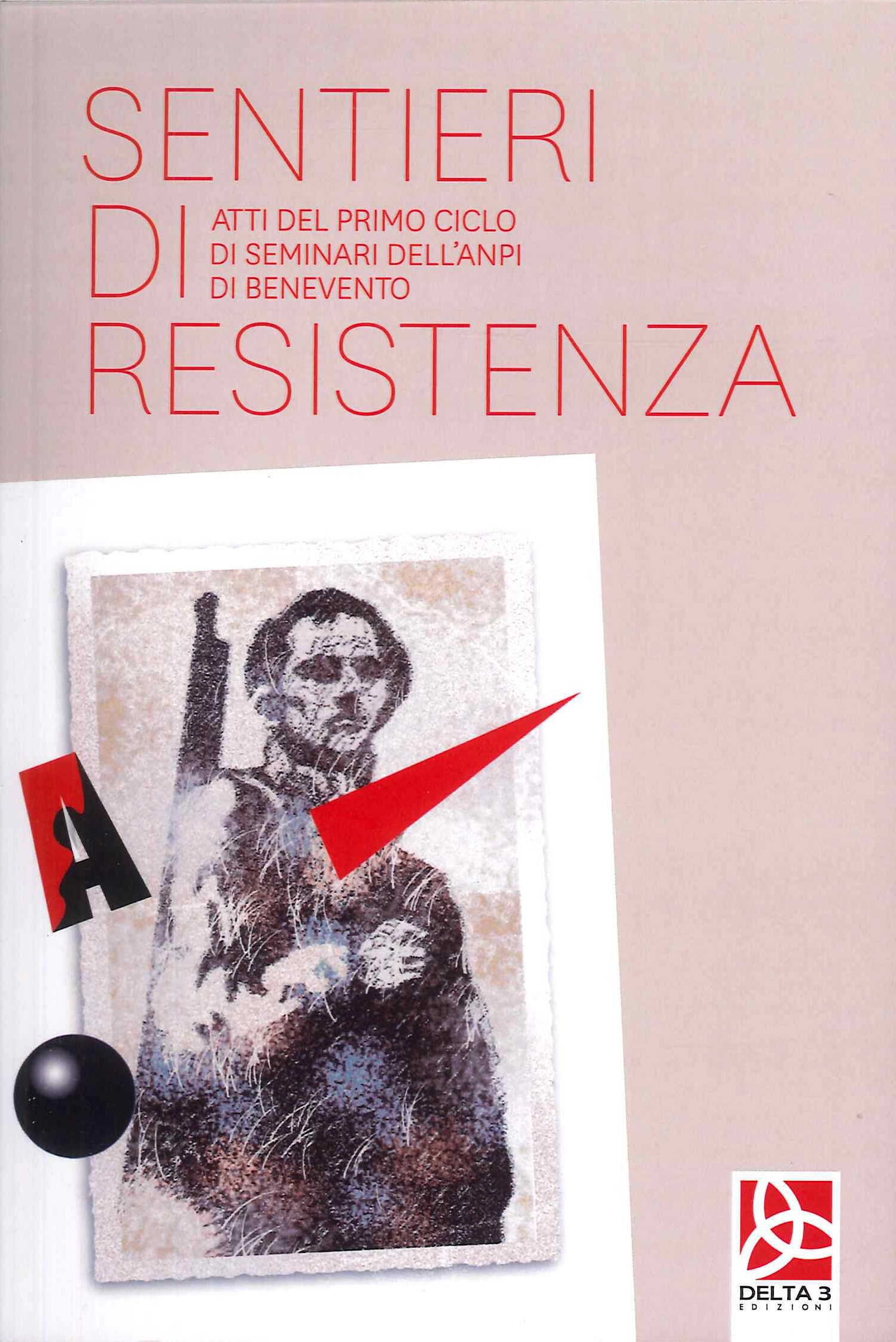Sentieri di resistenza. Atti del primo ciclo di seminari dell'Anpi …