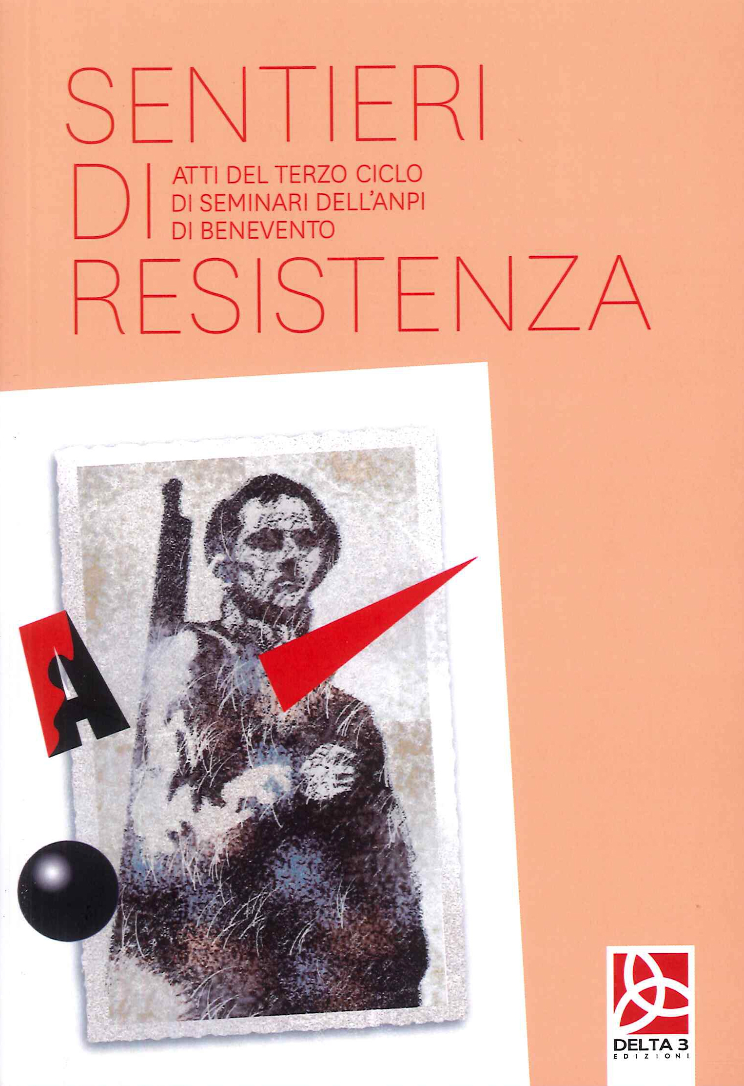 Sentieri di resistenza. Atti del terzo ciclo di seminario dell'Anpi …