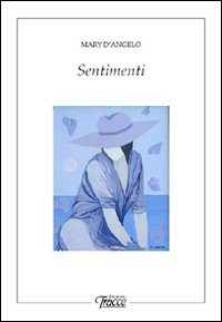 Sentimenti, Pescara, Edizioni Tracce, 2010