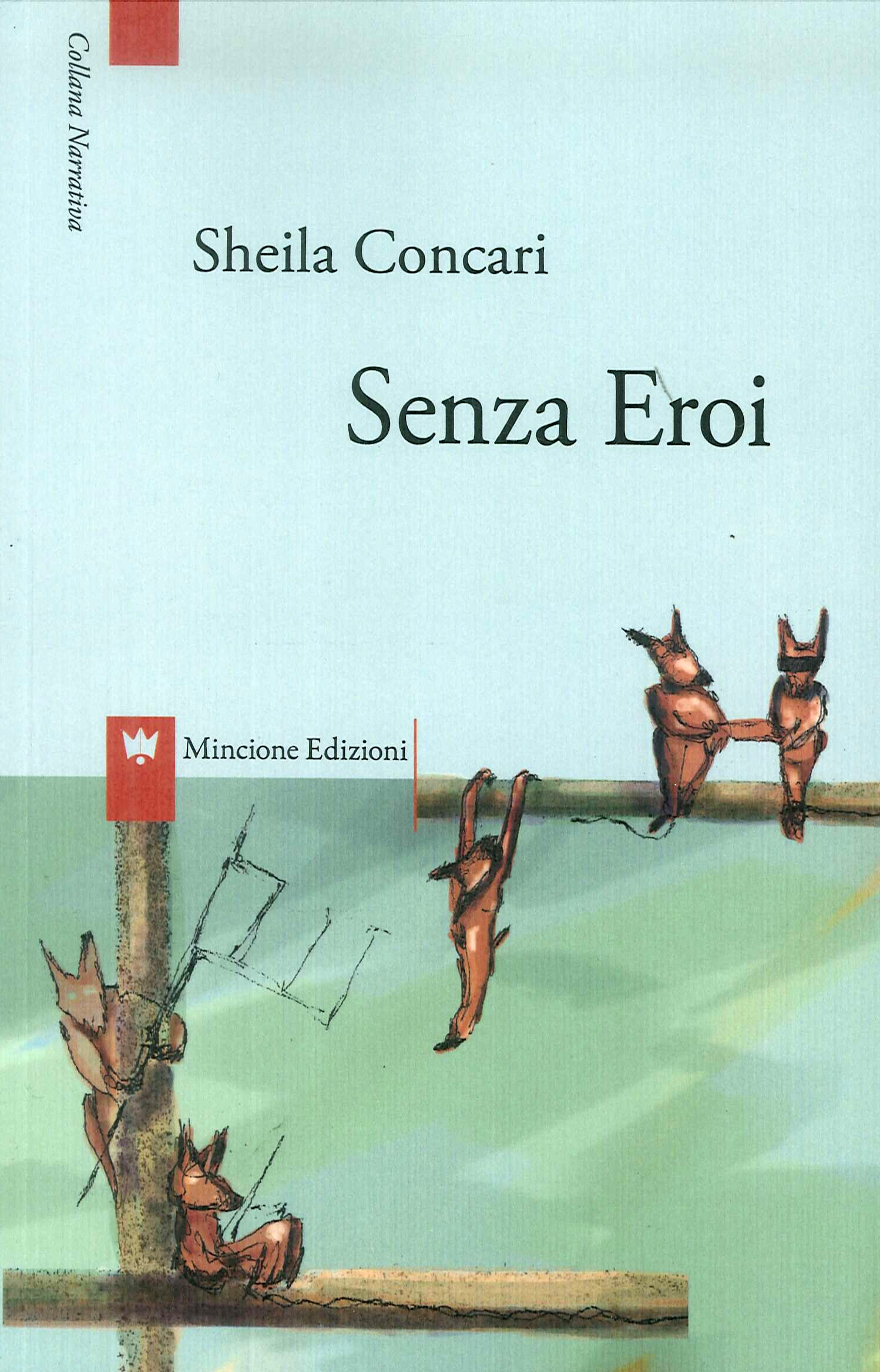 Senza eroi, Roma, Mincione Edizioni, 2017