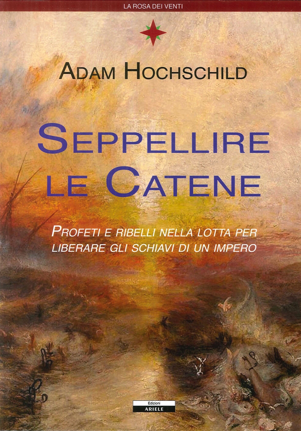 Seppellire le catene. Profeti e ribelli nella lotta per liberare …
