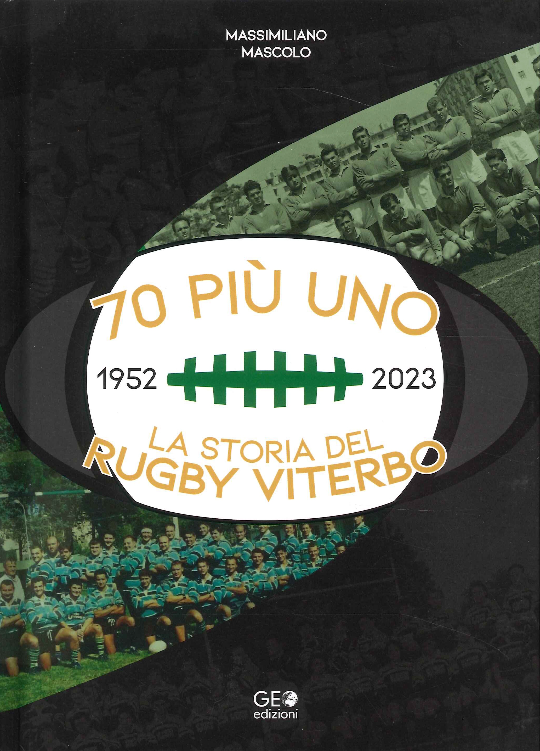 Settanta più uno 1952-2023. La storia del rugby Viterbo