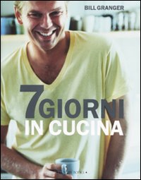 Sette giorni in cucina, Milano, Luxury Books, 2008