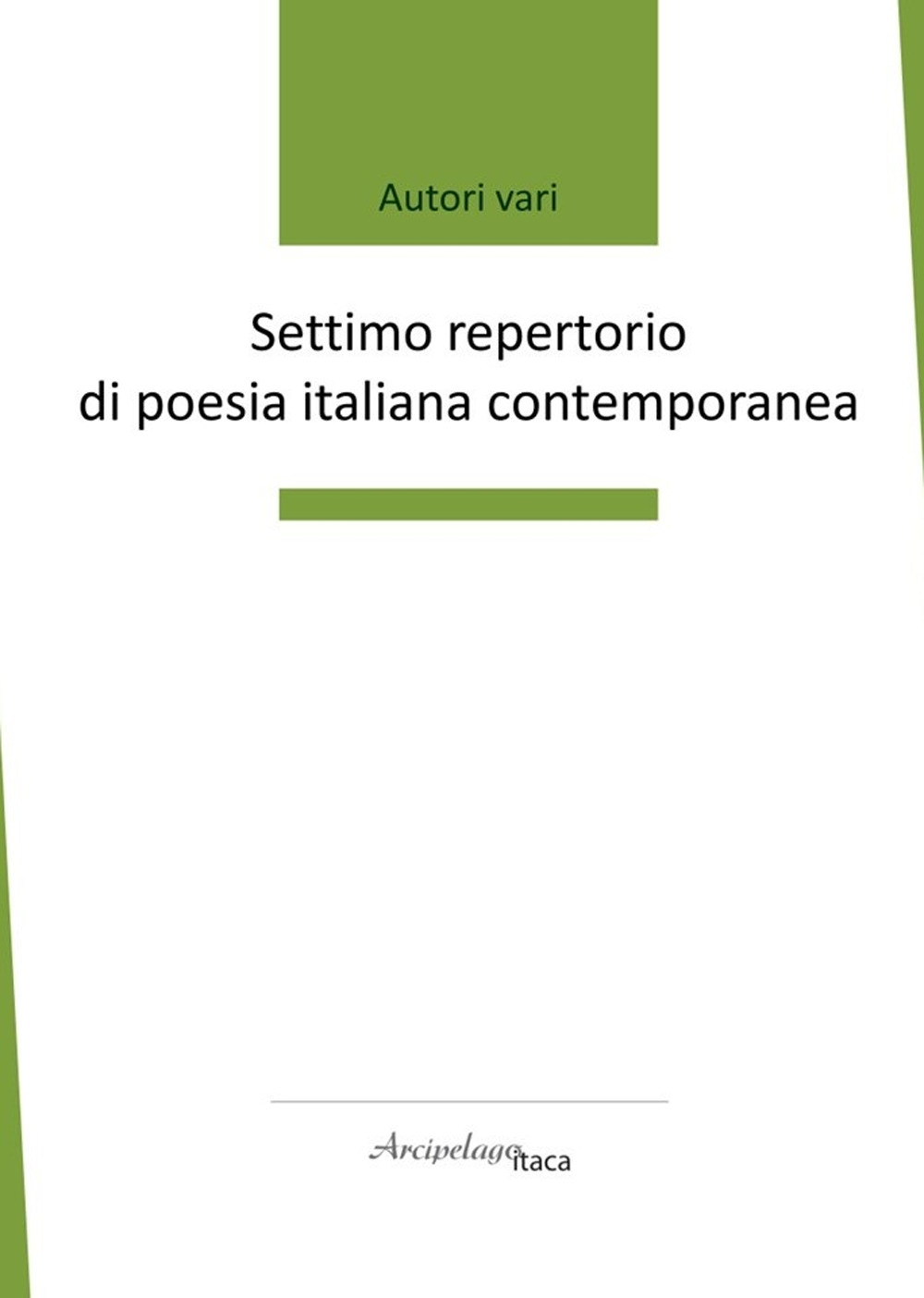 Settimo repertorio di poesia italiana contemporanea. Premio «Arcipelago Itaca». 8ª