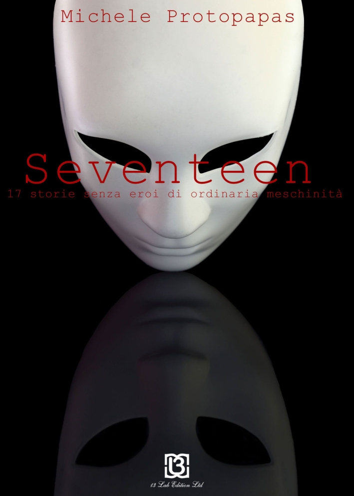 Seventeen. 17 storie senza eroi di ordinaria meschinità, Poggibonsi, 13Lab …