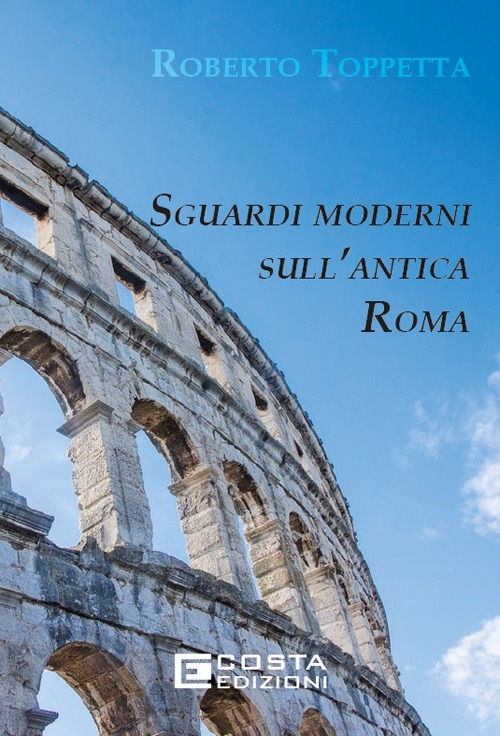 Sguardi moderni sull'Antica Roma