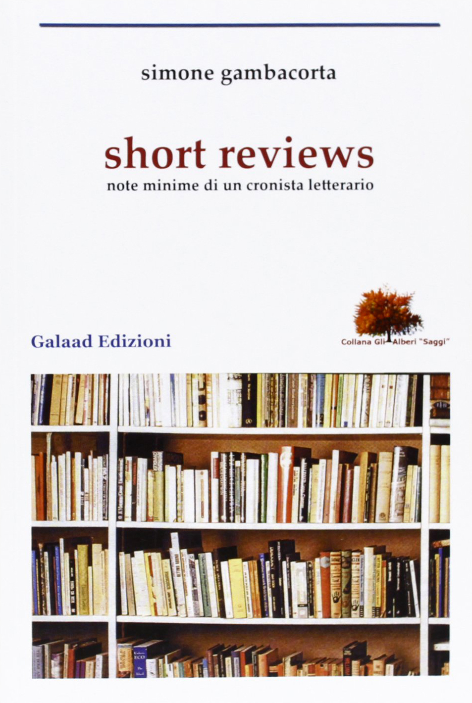 Short reviews. Note minime di un cronista letterario, Giulianova, Galaad …