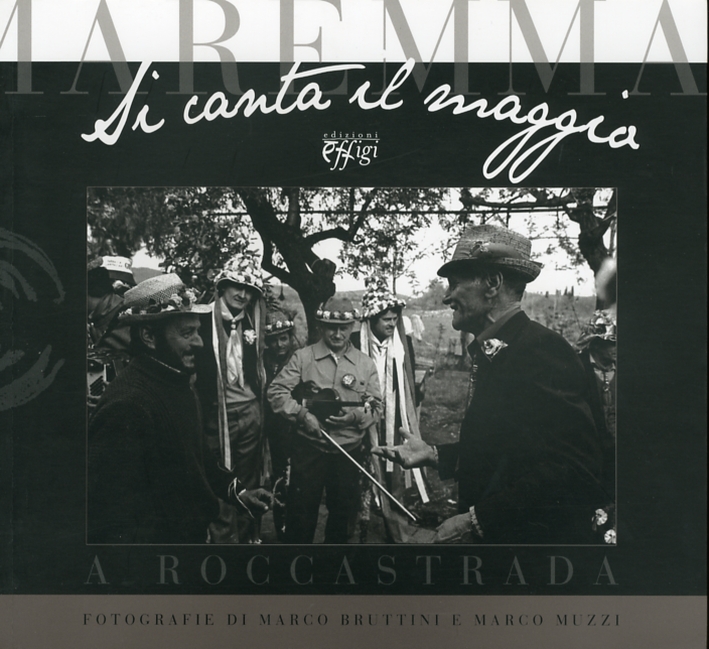 Si canta il maggio. A Roccastrada, Arcidosso, C&P Adver Effigi, …