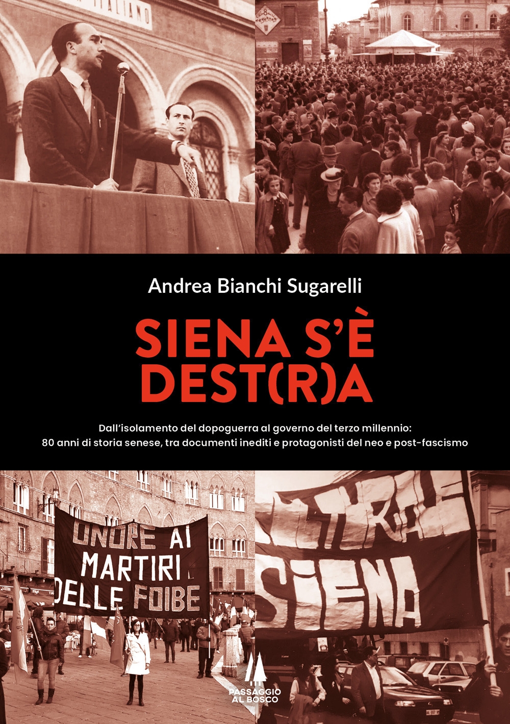 Siena s'è Dest(r)a. Dall'isolamento del dopoguerra al governo del terzo …