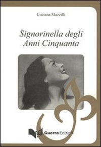 Signorella degli anni Cinquanta. Come i ricordi che vanno e …