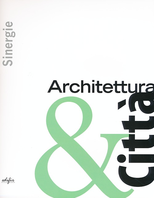 Sinergie. Architettura & città, Firenze, Edifir, 2012