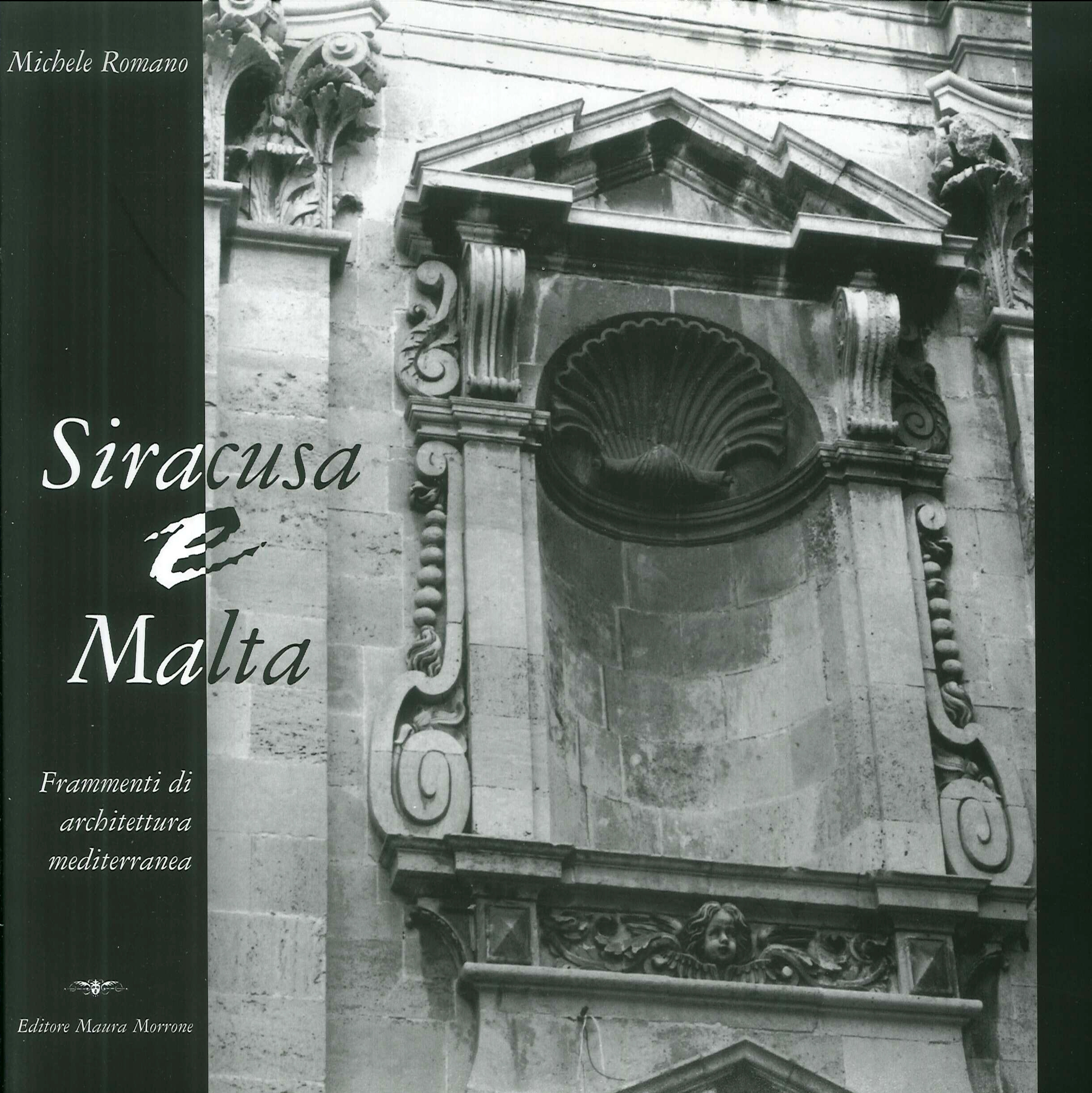 Siracusa e Malta. Frammenti di architettura mediterranea. Fragments of mediterranean …
