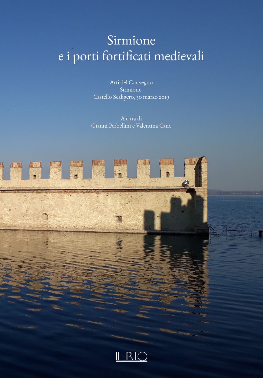 Sirmione e i porti fortificati medievali. Atti del Convegno
