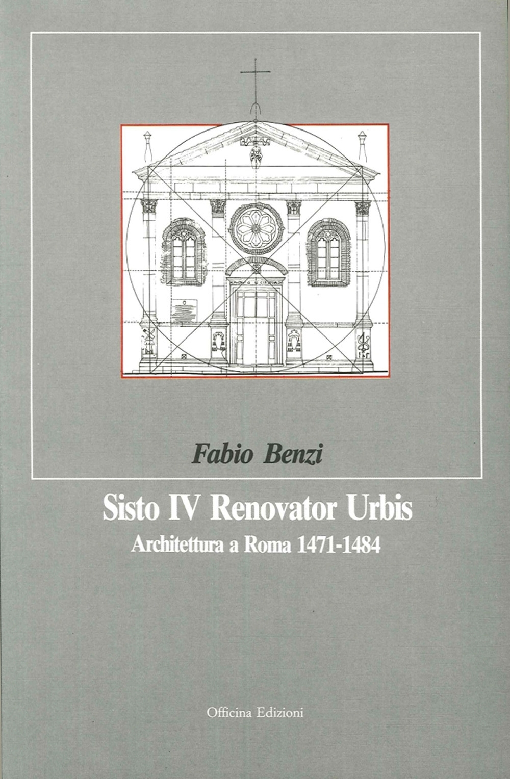 Sisto IV, Renovator Urbis. Architettura a Roma, 1471-1484, Roma, Officina …