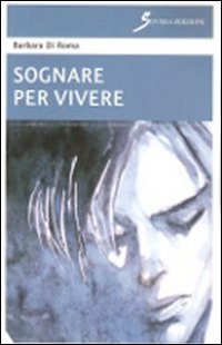 Sognare per vivere, Roma, Sovera Edizioni, 2012