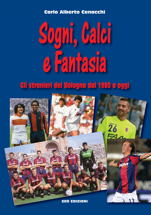 Sogni, calci e fantasia. Gli stranieri del Bologna dal 1980 …