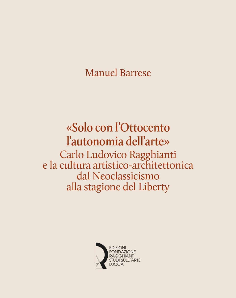 «Solo con l'Ottocento l'autonomia dell'arte». Carlo Ludovico Ragghianti e la …