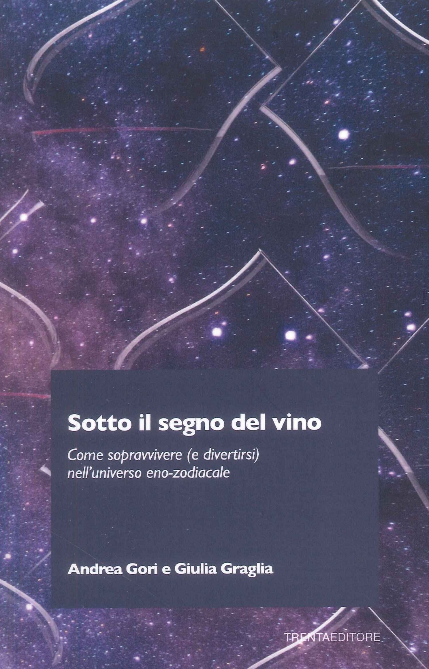 Sotto il segno del vino. Come sopravvivere (e divertirsi) nell'universo …