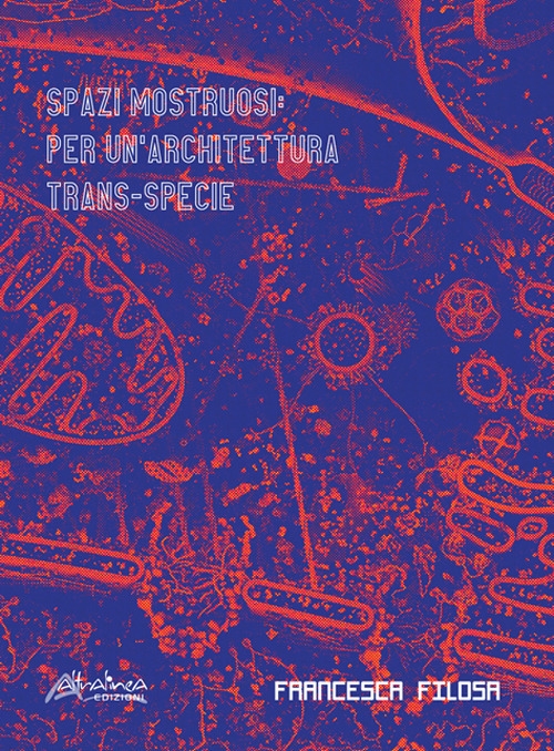 Spazi mostruosi. Per un'architettura trans-specie