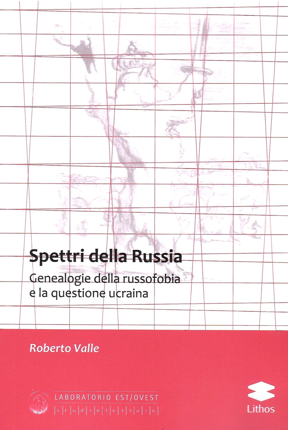 Spettri della Russia. Genealogie della russofobia e la questione ucraina, …