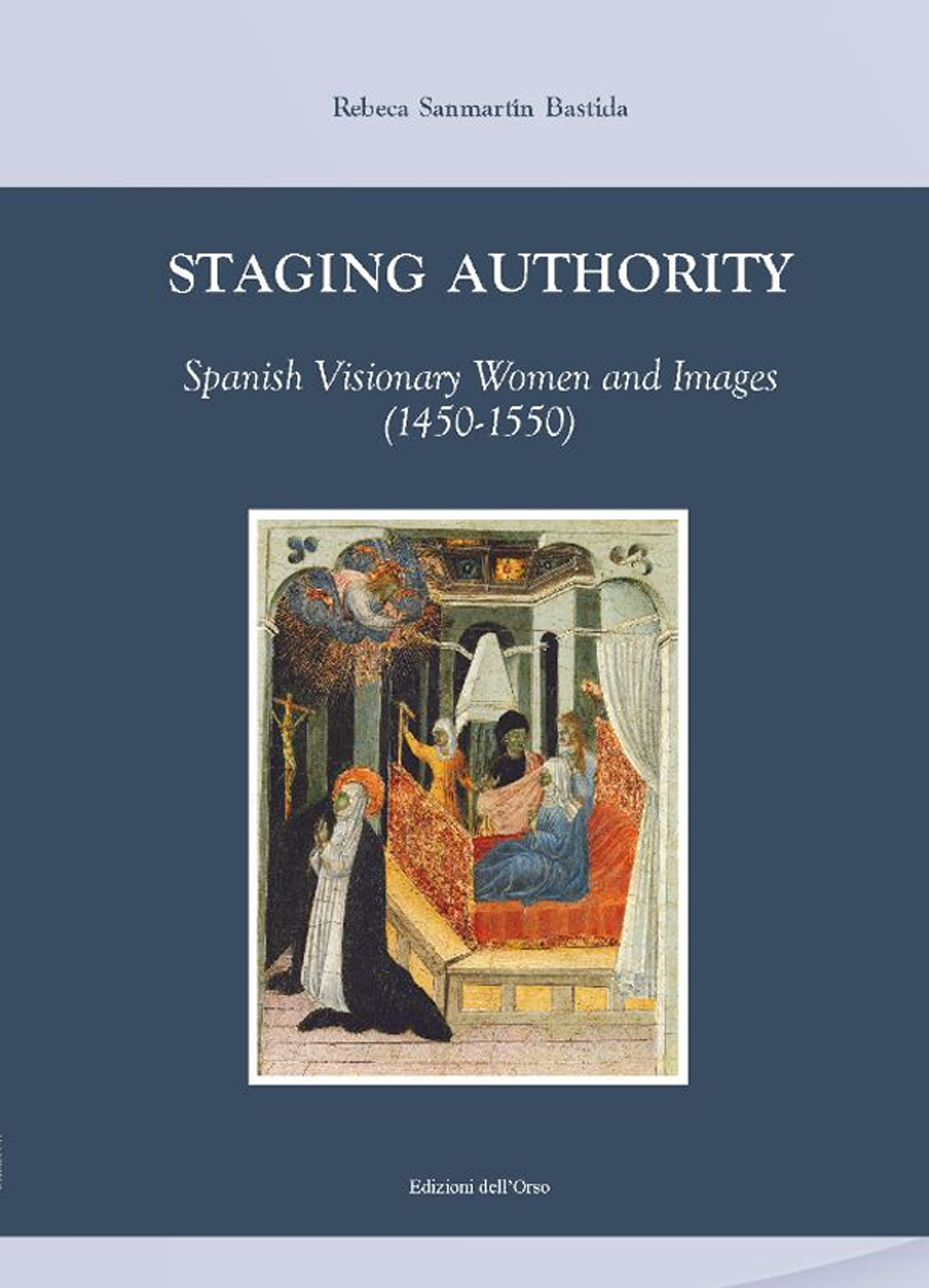 Staging authority. Spanish visionary women and images (1450-1550)