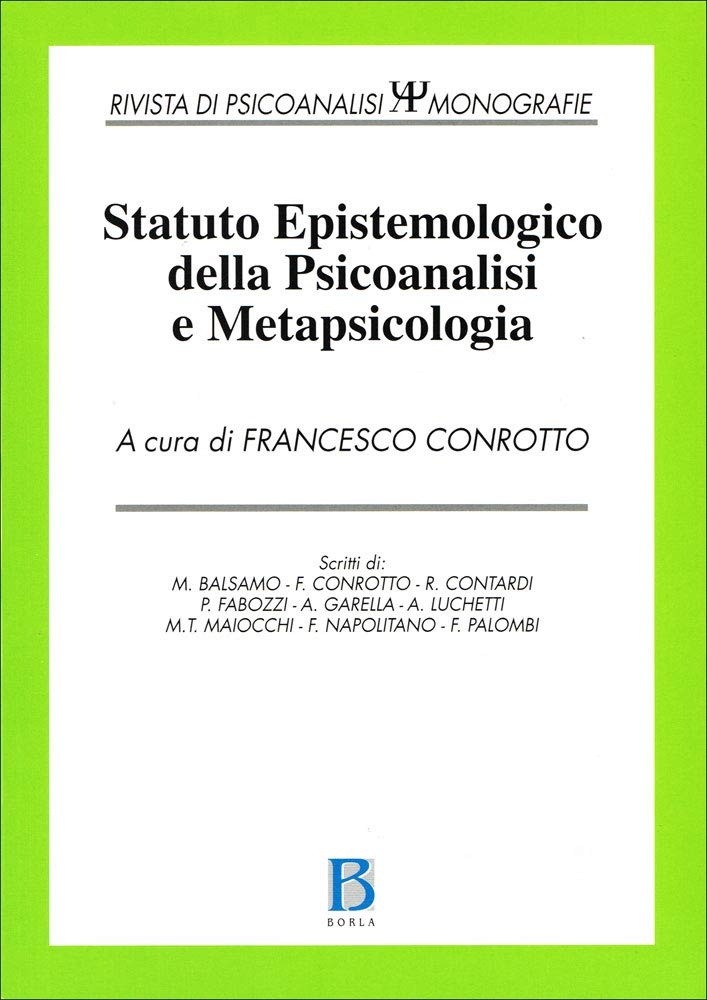 Statuto epistemologico della psicoanalisi e metapsicologia, Roma, Borla, 2006