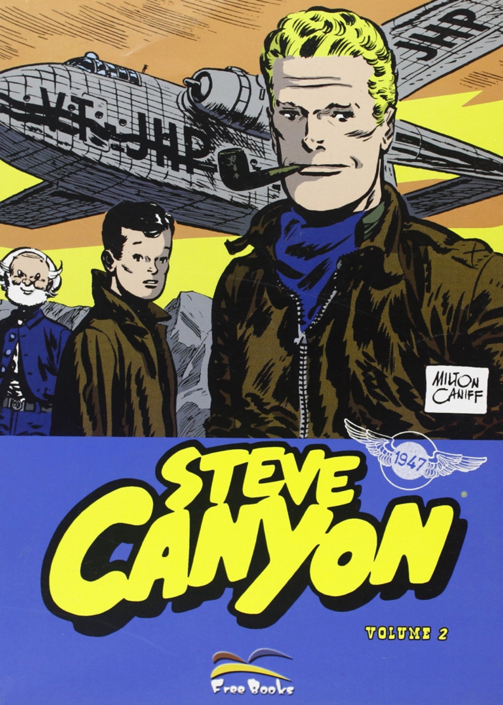 Steve Canyon. Vol. 2. Strisce Giornaliere e Tavole Domenicali dall'11 …