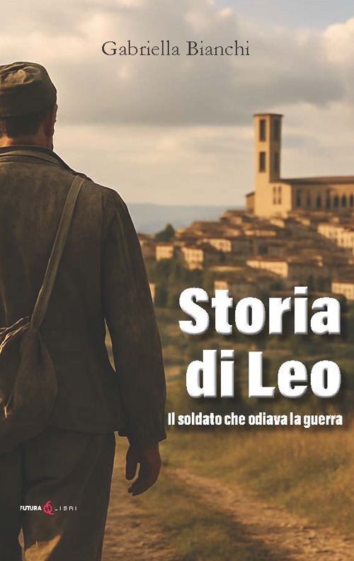 Storia di leo. Il soldato che odiava la gurerra