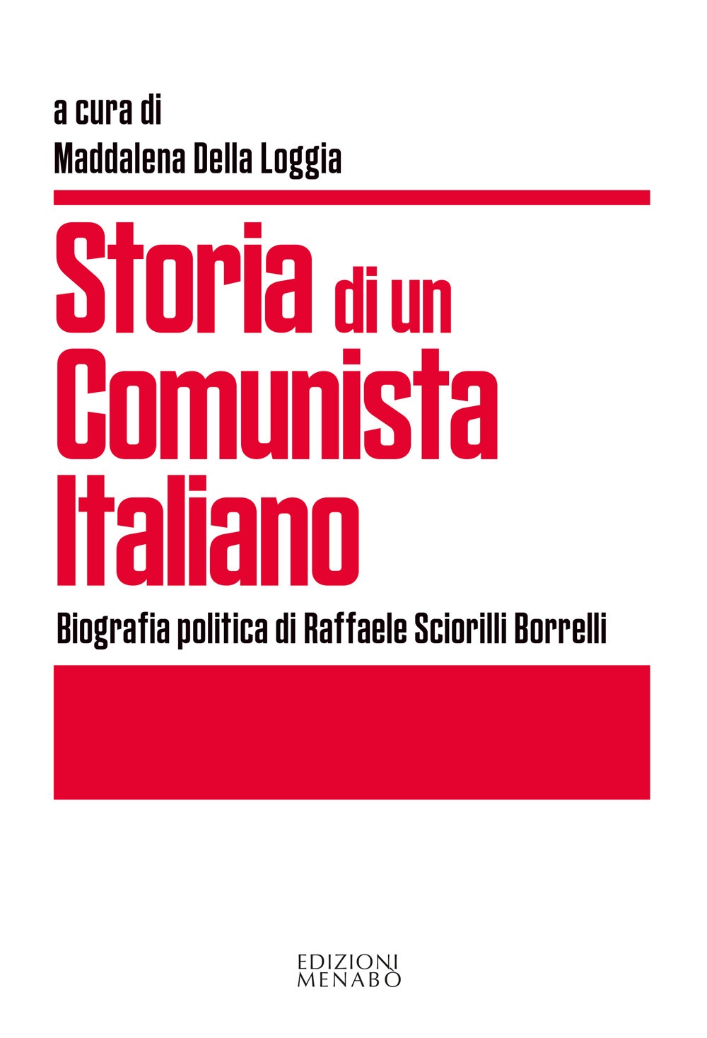 Storia di un comunista italiano. Biografia politica di Raffaele Sciorilli …