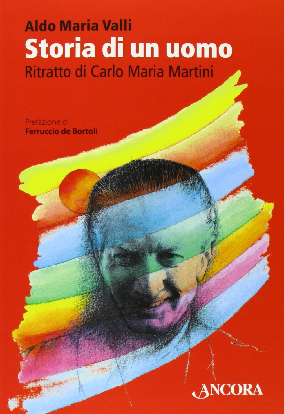 Storia di un uomo. Ritratto di Carlo Maria Martini, Milano, …