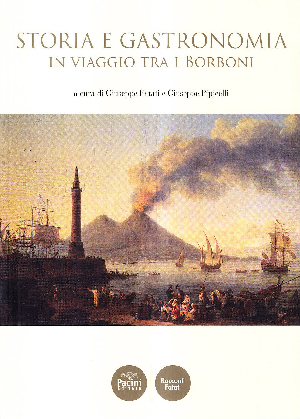Storia e gastronomia in viaggio tra i Borboni, Ospedaletto, Pacini …