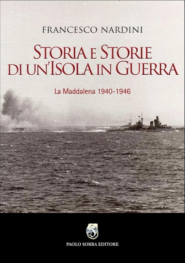 Storia e Storie di un'Isola in guerra. La Maddalena 1940 …