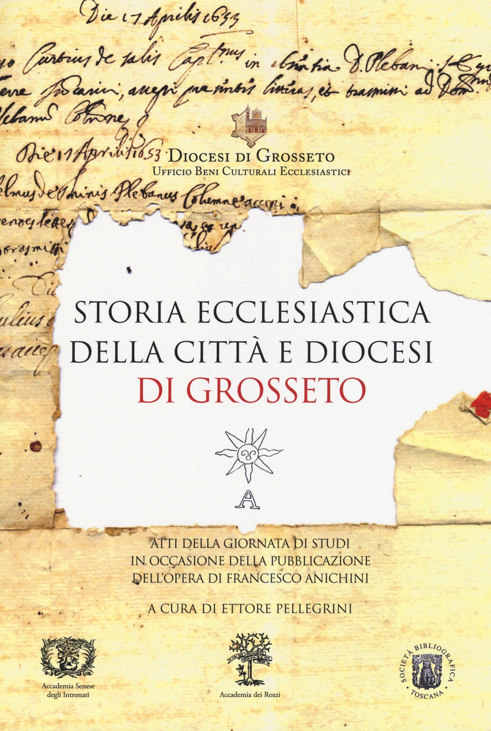 Storia ecclesiastica della città e diocesi di Grosseto. Atti della …