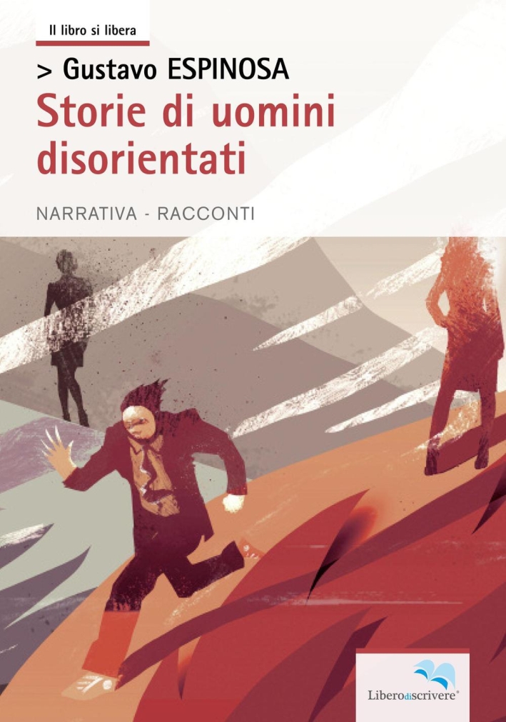 Storie di uomini disorientati, Genova, Liberodiscrivere, 2016
