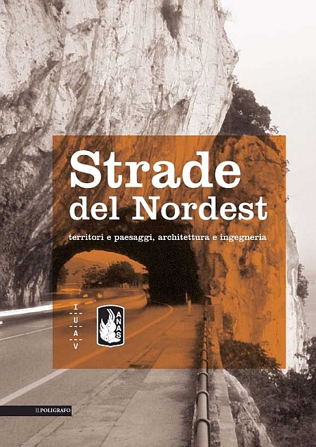 Strade del Nordest. Territori e paesaggi, architettura e ingegneria, Padova, …