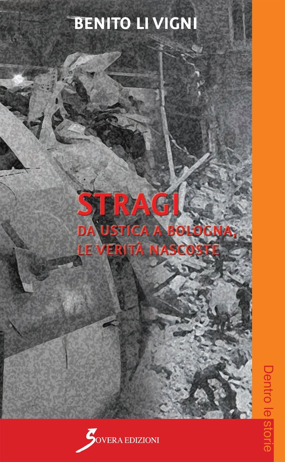 Stragi. Da Ustica a Bologna le verità nascoste, Roma, Sovera …