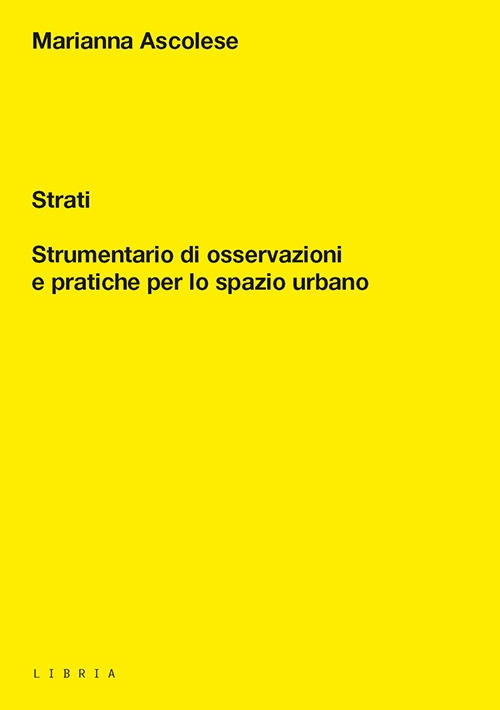 Strati. Strumentario di osservazioni e pratiche per lo spazio urbano