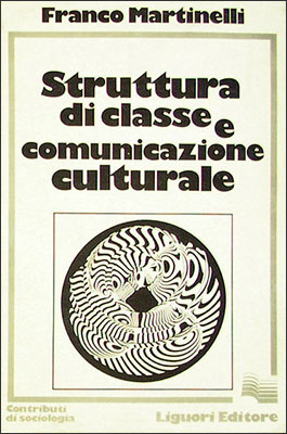 Struttura di classe e comunicazione culturale, Napoli, Liguori Editore, 1979