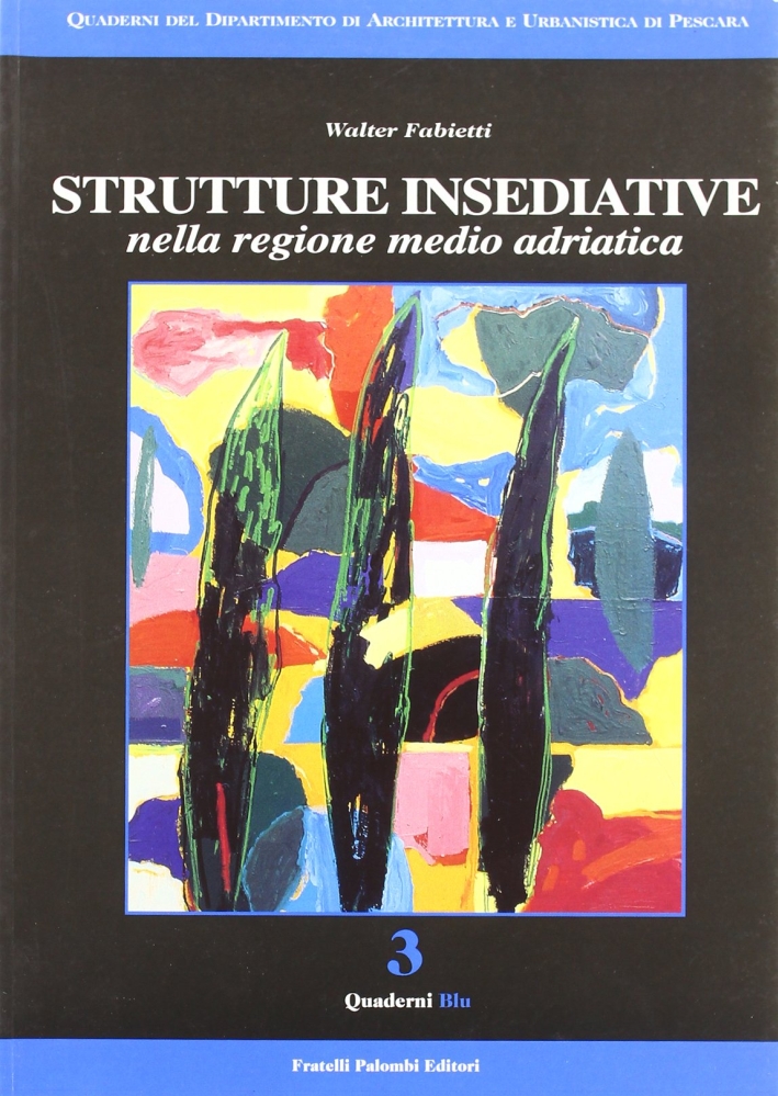 Strutture Insediative nella Regione Medio Adriatica. Vol. 1, Roma, Palombi …