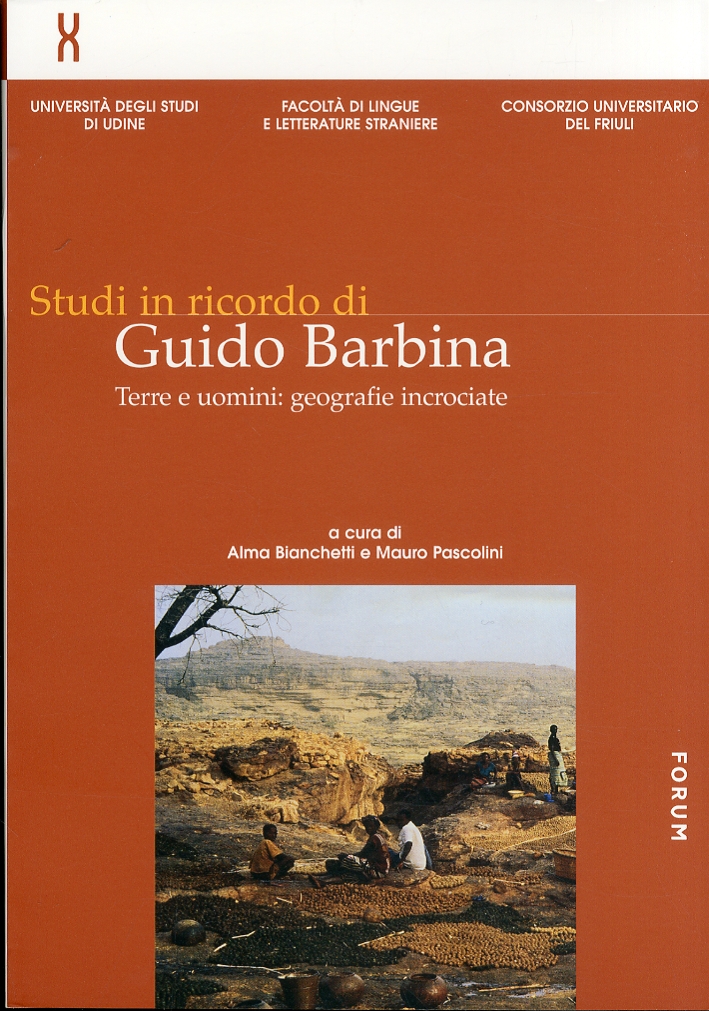 Studi in ricordo di Guido Barbina. Terre e uomini. Geografie …