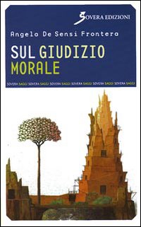 Sul giudizio morale, Roma, Sovera Edizioni, 2009