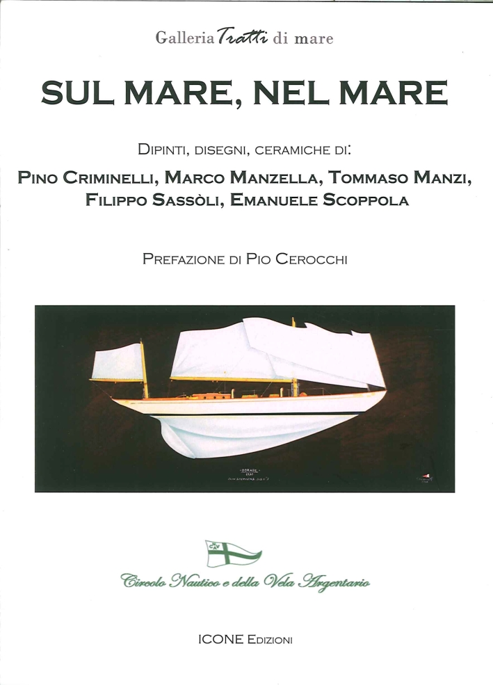 Sul Mare, nel Mare. Dipinti, Disegni, Ceramiche Di: Pino Criminelli, …