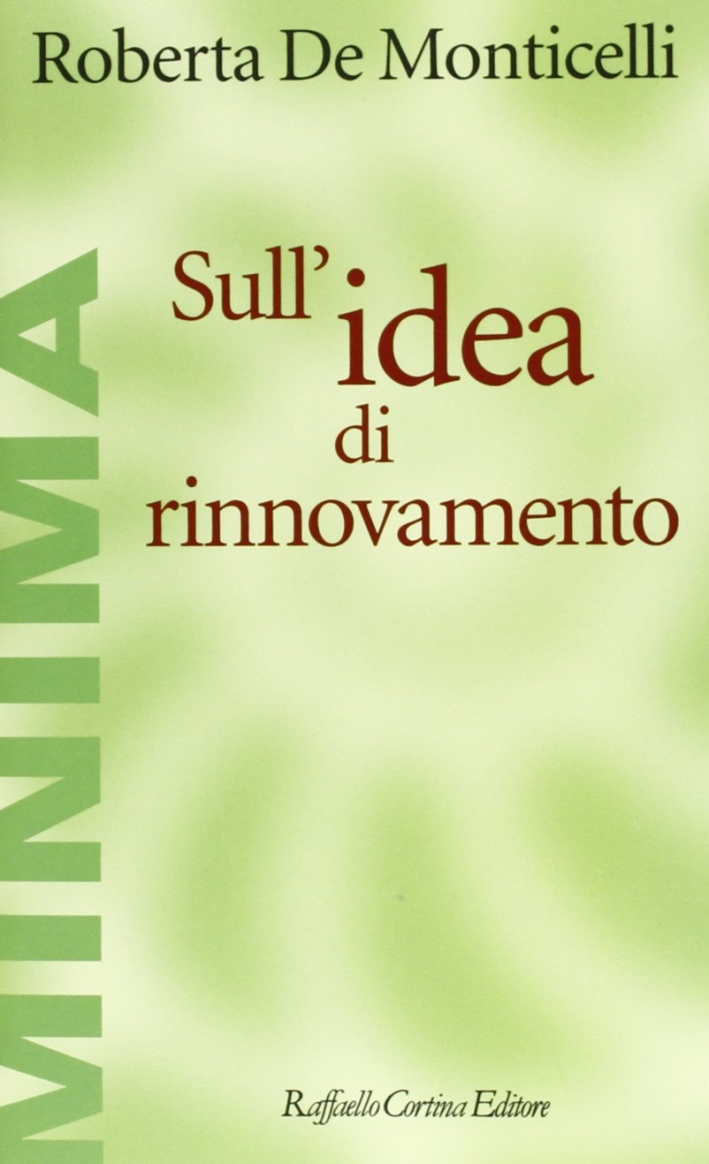 Sull'idea di rinnovamento, Milano, Raffaello Cortina Editore, 2013