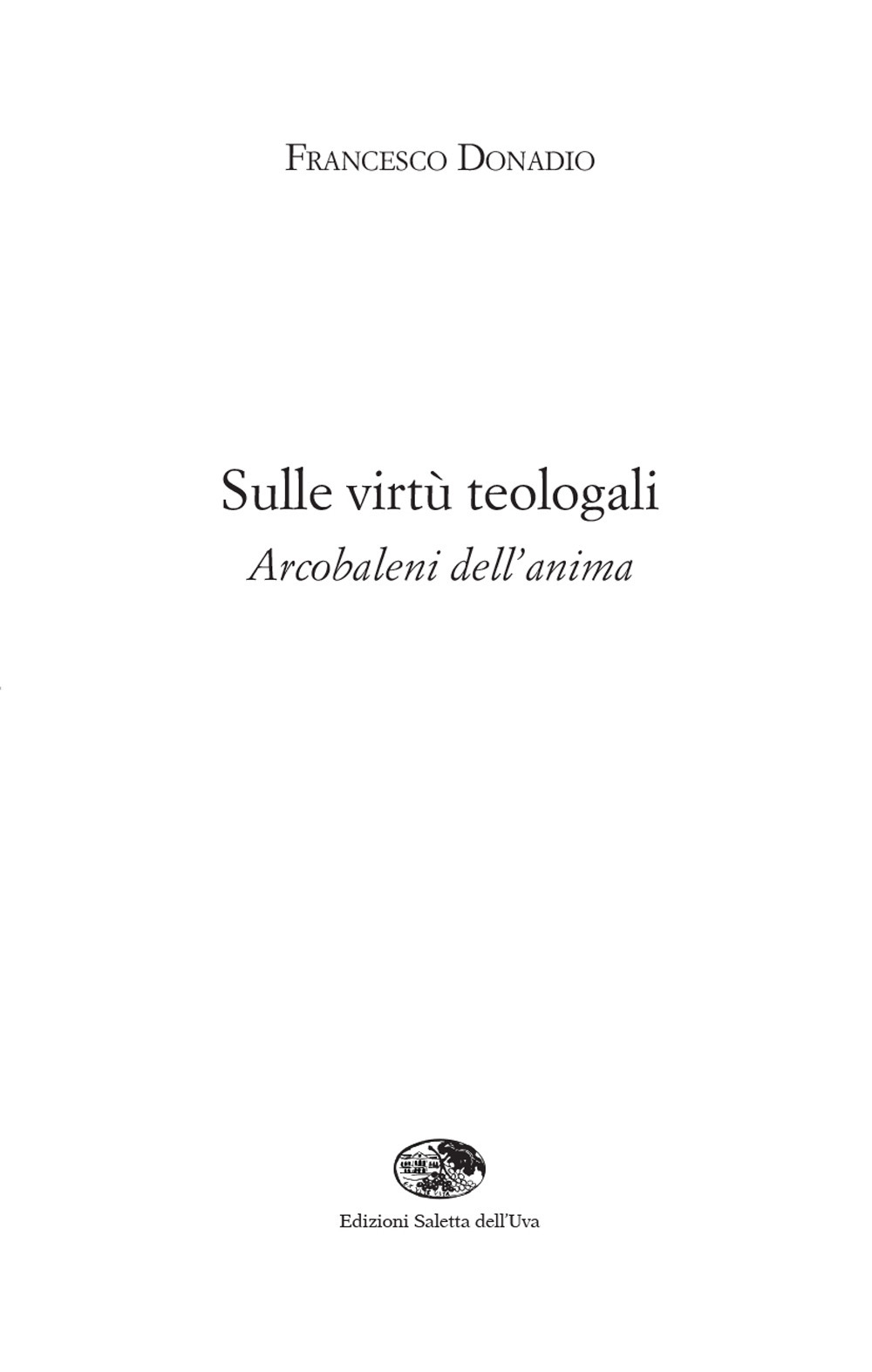 Sulle virtù teologali. Arcobaleni dell'anima