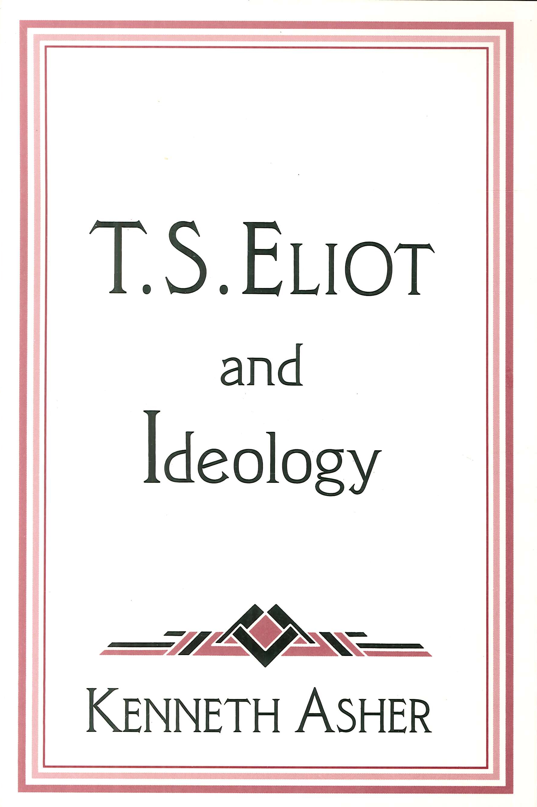 T. S. Eliot and Ideology, Cambridge, Cambridge University Press, 1998