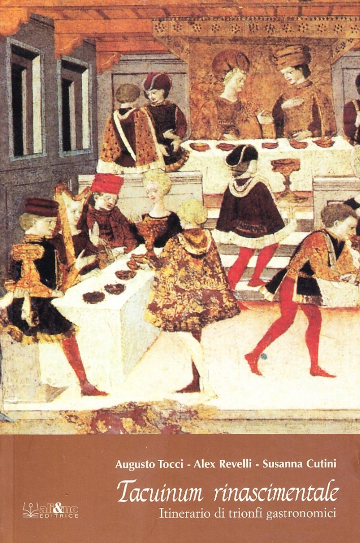 Tacuinum rinascimentale. Itinerario di trionfi gastronomici, Perugia, Ali&No, 2005