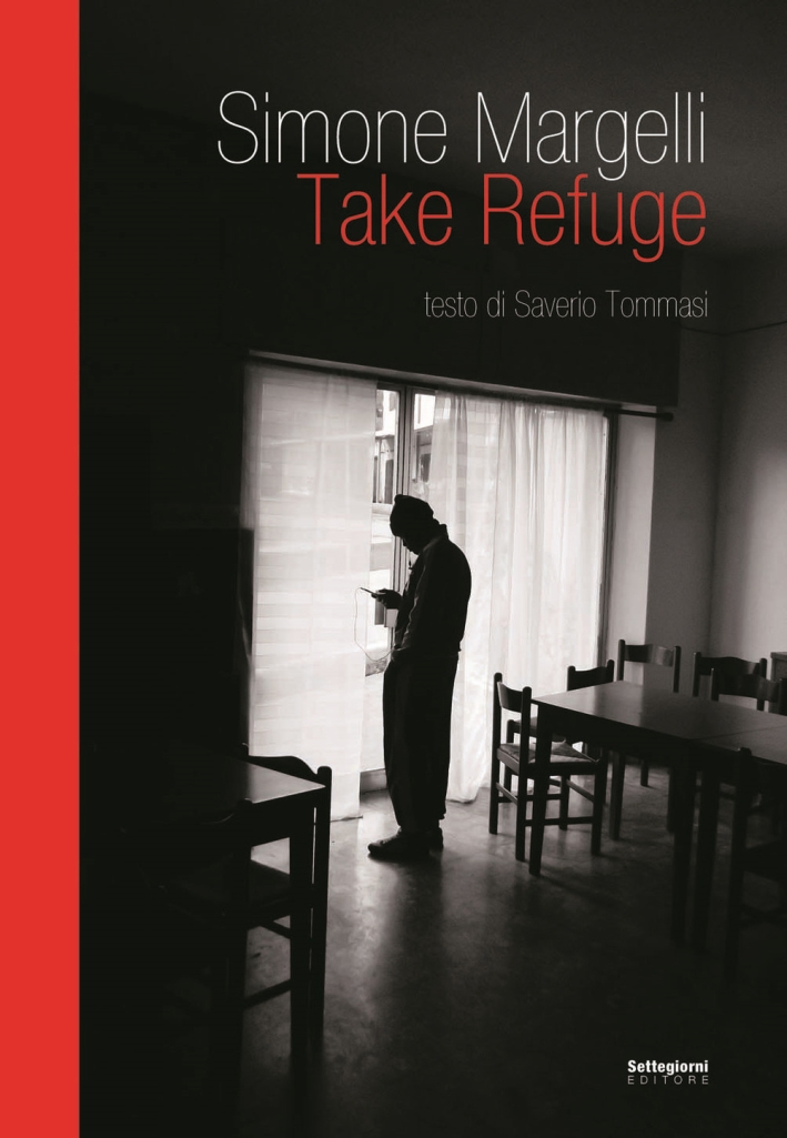 Take Refuge, Pistoia, Settegiorni Editore, 2016