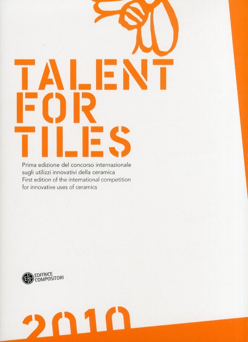 Talent For Tiles. Prima Edizione del Concorso Internazionale sugli Utilizzi …